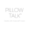 PILLOW TALK